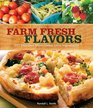 Farm Fresh Flavors 500 recipes with techniques for cooking storing and preserving