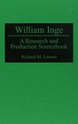 William Inge A Research and Production Sourcebook