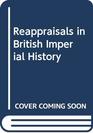 Reappraisals in British Imperial History