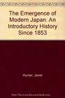 The Emergence of Modern Japan An Introductory History Since 1853