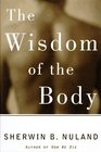 The Wisdom of the Body Discovering the Human Spirit