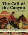 The Call of the Canyon A Romance of the Arizona Canyons