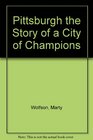 Pittsburgh the Story of a City of Champions