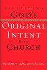 Reclaiming God's Original Intent for the Church