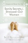 Sanity Secrets for StressedOut Women Energize and Renew Your Life