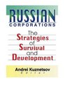Russian Corporations The Strategies of Survival and Development