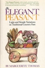 Elegant Peasant Light and Simple Variations on Traditional Country Fare