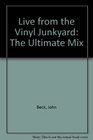 Live from the Vinyl Junkyard The Ultimate Mix