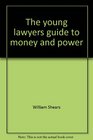 The young lawyers guide to money and power