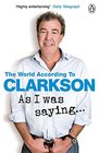 As I Was Saying    The World According to Clarkson Volume 6