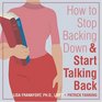 How to Stop Backing Down  Start Talking Back