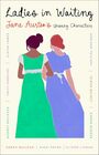 Ladies in Waiting Jane Austen's Unsung Characters