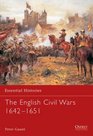 Essential Histories 58 The English Civil Wars 16421651