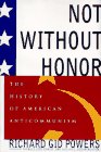 NOT WITHOUT HONOR  The History of American Anticommunism