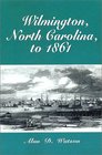 Wilmington North Carolina to 1861