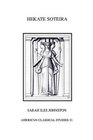 Hekate Soteira: A Study of Hekate's Role in the Chaldean Oracles and Related Literature (American Classical Studies, No. 21)