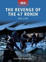 Revenge of the 47 Ronin  Edo 1702 The