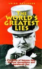 The World's Greatest Lies A Medley of Famous Fibs Devious Deceptions and Bare Faced Lies