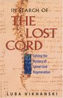 In Search of the Lost Cord Solving the Mystery of Spinal Cord Regeneration