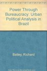 Power Through Bureaucracy Urban Political Analysis in Brazil