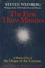 The First Three Minutes: A Modern View of the Origin of the Universe