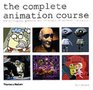 The Complete Animation Course The Principles Practice and Techniques of Successful Animation