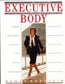 The Executive Body A Working Woman's Guide to Life Style and Total Fitness