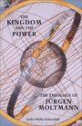 The Kingdom and the Power The Theology of Jurgen Moltmann