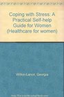 COPING WITH STRESS A PRACTICAL SELFHELP GUIDE FOR WOMEN