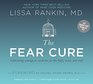 The Fear Cure Cultivating Courage as Medicine for the Body Mind and Soul