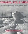 Whales Ice and Men The History of Whaling in the Western Arctic