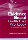 Evidence Based Healthcare Workbook Understanding Research for Individual and Group Learning