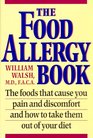 The Food Allergy Book The Foods That Cause You Pain and Discomfort and How to Take Them Out of Your Diet