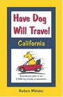 Have Dog Will Travel California Edition Comprehensive Guide to Over 2200 Dogfriendly Accommodations