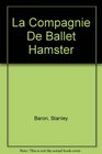 La Compagnie De Ballet Hamster