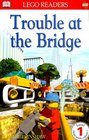 Trouble at the Bridge (Lego Readers, Level 1)