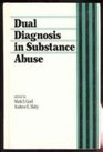 Dual Diagnosis in Substance Abuse