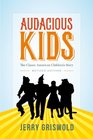 Audacious Kids The Classic American Children's Story
