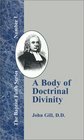 A Body of Doctrinal Divinity Or a System of Evangelical Truths Deduced from the Sacred Scriptures
