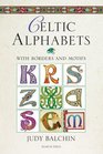 Celtic Alphabets: With Borders and Motifs