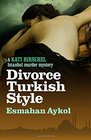 Divorce Turkish Style (Kati Hirschel, Bk 3)