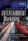 The Definitive Guide to Entertainment Marketing Bringing the Moguls the Media and the Magic to the World