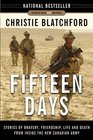 Fifteen Days Stories of Bravery Friendship Life and Death from Inside the New Canadian Army
