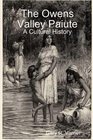 The Owens Valley Paiute  A Cultural History