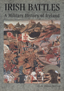 Irish Battles A Military History of Ireland