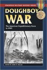 Doughboy War The American Expeditionary Force in World War I