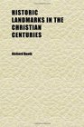 Historic Landmarks in the Christian Centuries