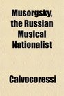 Musorgsky the Russian Musical Nationalist