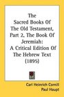 The Sacred Books Of The Old Testament Part 2 The Book Of Jeremiah A Critical Edition Of The Hebrew Text