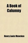 A Book of Calumny